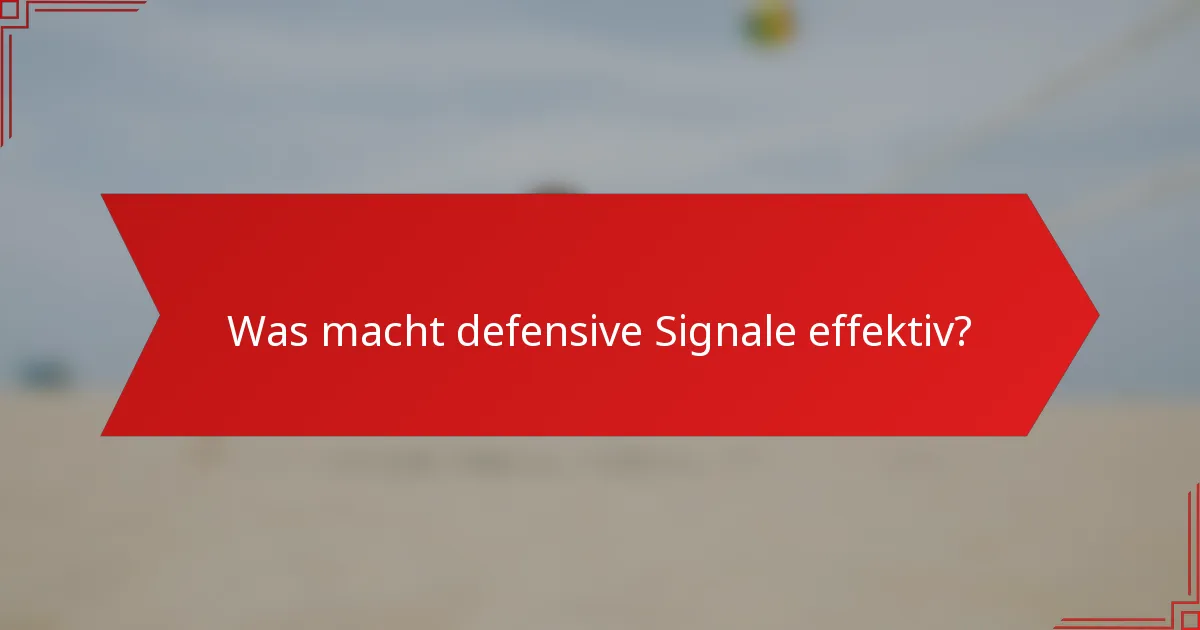 Was macht defensive Signale effektiv?