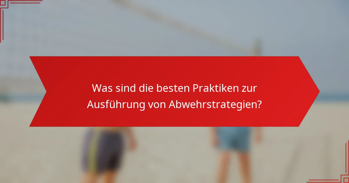 Was sind die besten Praktiken zur Ausführung von Abwehrstrategien?