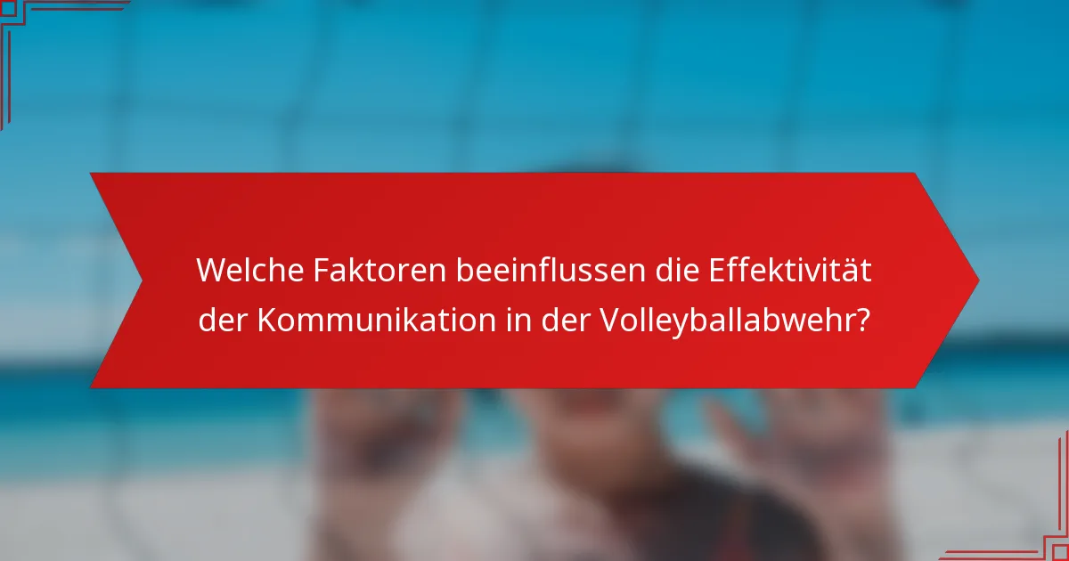 Welche Faktoren beeinflussen die Effektivität der Kommunikation in der Volleyballabwehr?