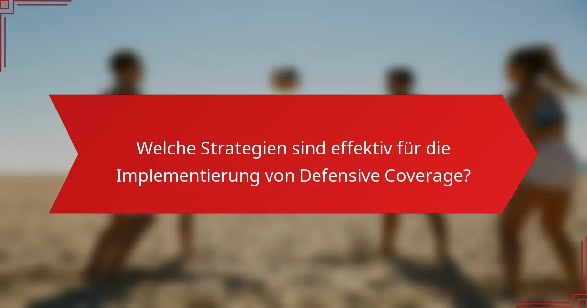 Welche Strategien sind effektiv für die Implementierung von Defensive Coverage?