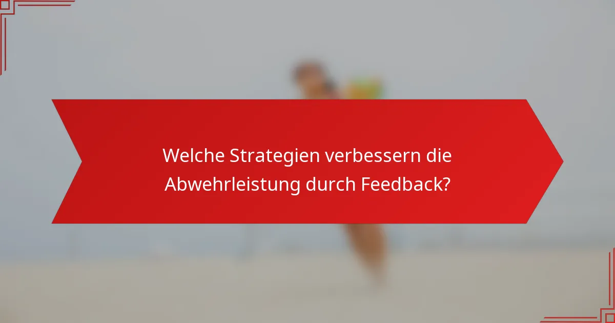Welche Strategien verbessern die Abwehrleistung durch Feedback?