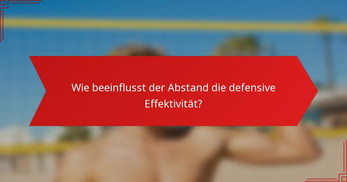 Wie beeinflusst der Abstand die defensive Effektivität?