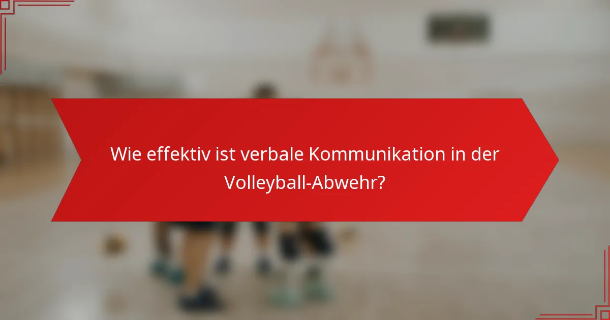Wie effektiv ist verbale Kommunikation in der Volleyball-Abwehr?