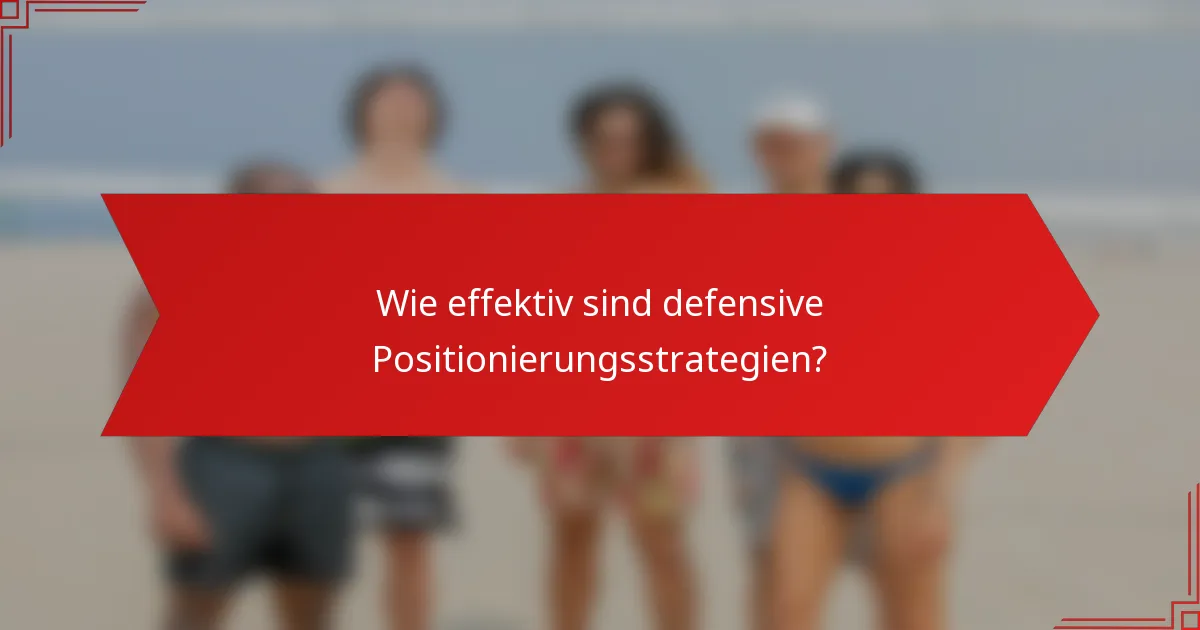Wie effektiv sind defensive Positionierungsstrategien?