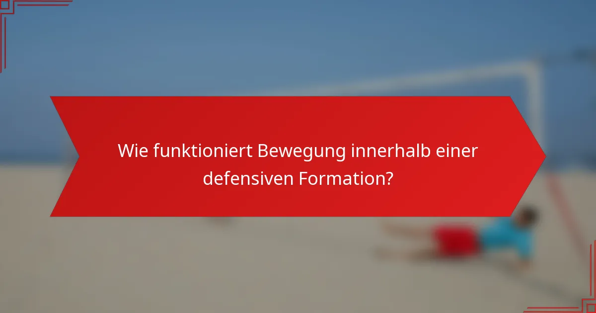 Wie funktioniert Bewegung innerhalb einer defensiven Formation?