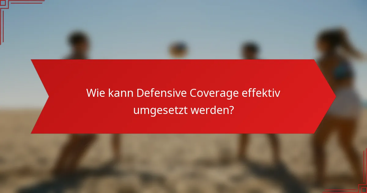 Wie kann Defensive Coverage effektiv umgesetzt werden?
