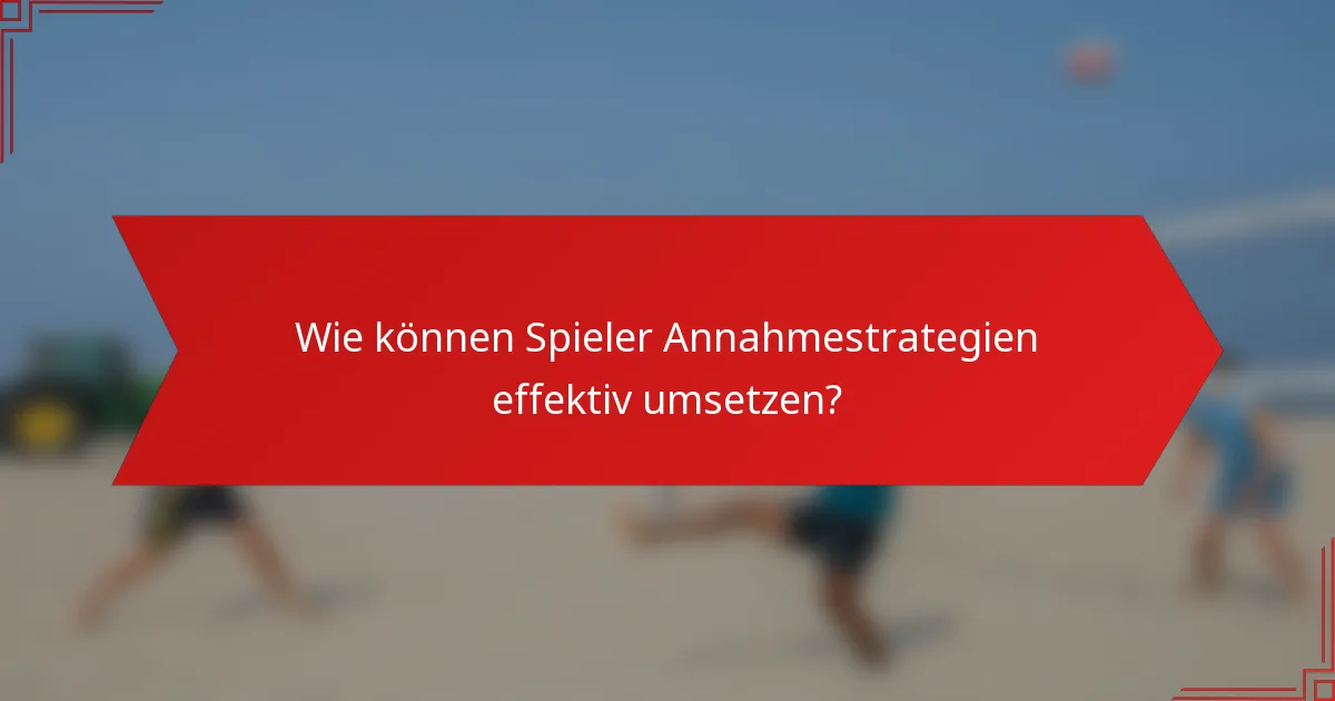 Wie können Spieler Annahmestrategien effektiv umsetzen?